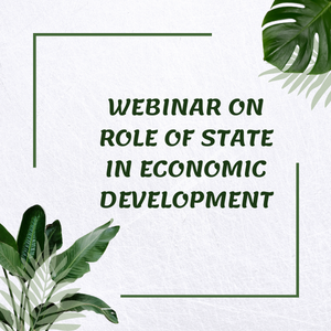 WEBINAR ON ROLE OF STATE IN ECONOMIC DEVELOPMENT