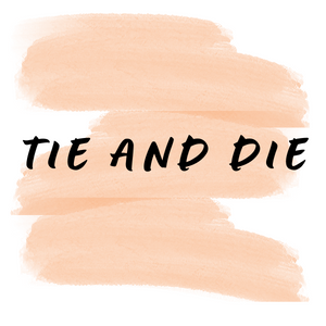 TIE AND DIE