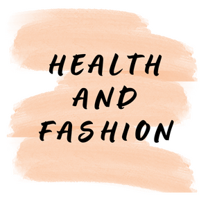 HEALTH AND FASHION