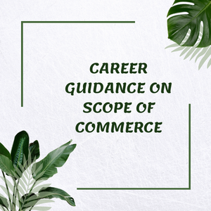 CAREER GUIDANCE ON SCOPE OF COMMERCE