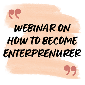 WEBINAR ON HOW TO BECOME ENTERPRENURER